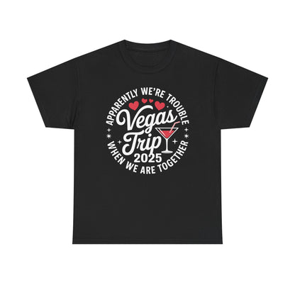 Vegas Trip 2025 Apparently We're Trouble When We're Together T-Shirt
