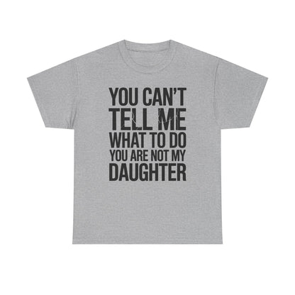 You can't tell me what to do You are not my daughter Vintage T-Shirt
