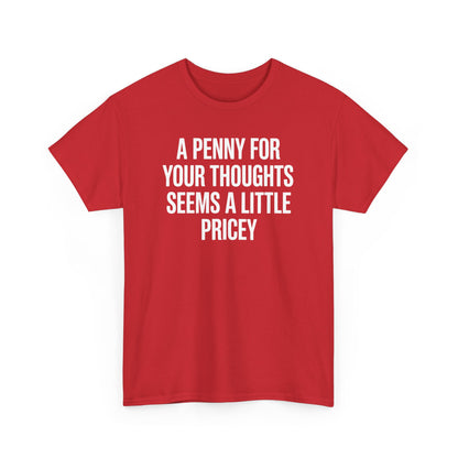 Funny Penny For Your Thoughts Sarcastic Joke T-Shirt