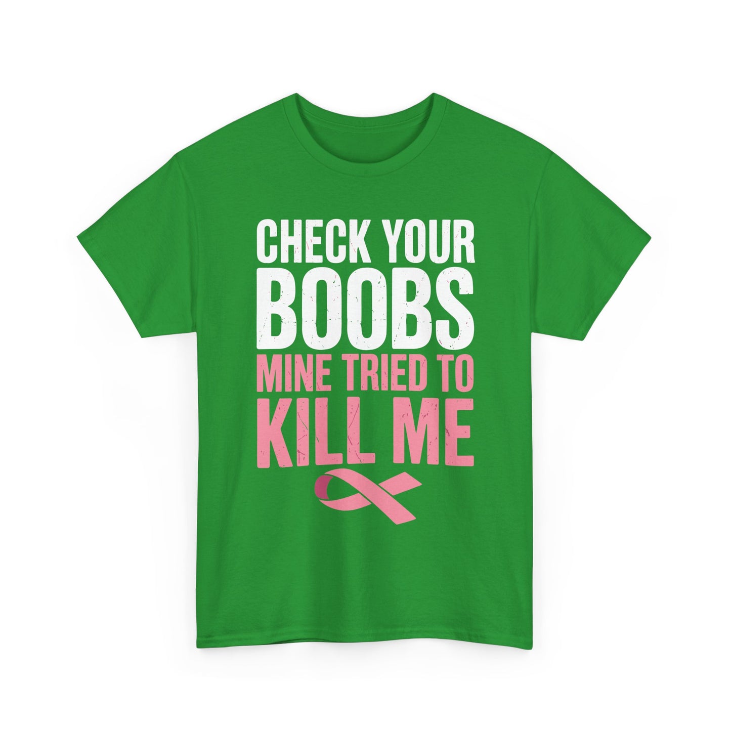 Check Your Boobs Mine Tried To Kill Me Funny Breast Cancer T-Shirt