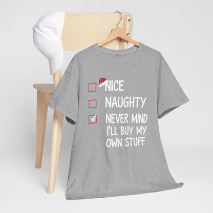 Nice Naughty Never Mind I'll Buy My Own Stuff Christmas List T-Shirt