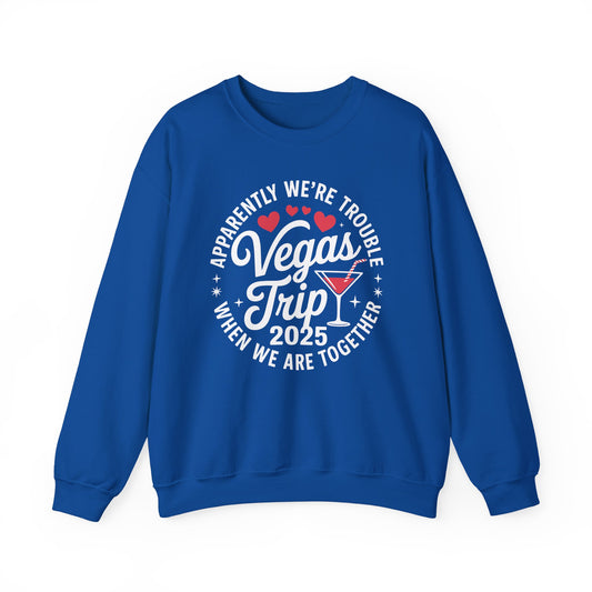 Vegas Trip 2025 Apparently We're Trouble When We're Together Sweatshirt
