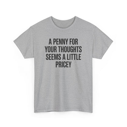 Funny Penny For Your Thoughts Sarcastic Joke T-Shirt