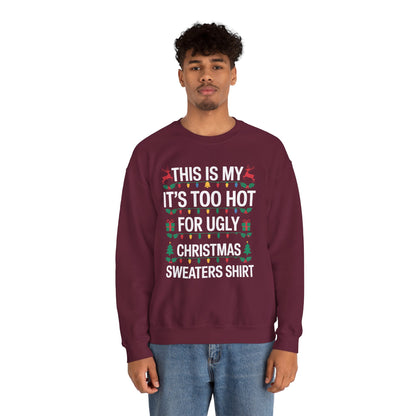 Too Hot for Ugly Christmas Sweater Funny Xmas Women Men  Sweatshirt