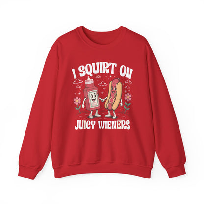 I Squirt On Juicy Wieners, Funny Juicy Wieners Meme Sweatshirt