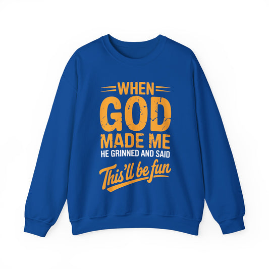 Funny Saying  When God Made Me Funny Quote Sweatshirt