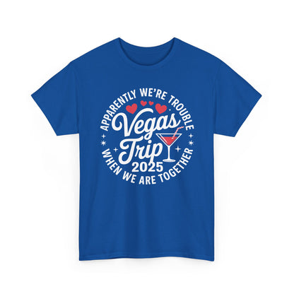 Vegas Trip 2025 Apparently We're Trouble When We're Together T-Shirt