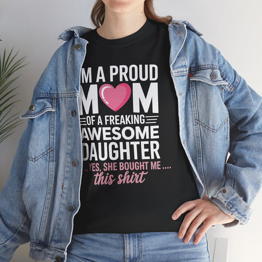 I'm A Proud Mom Gift From Daughter Funny Mothers Day T-Shirt