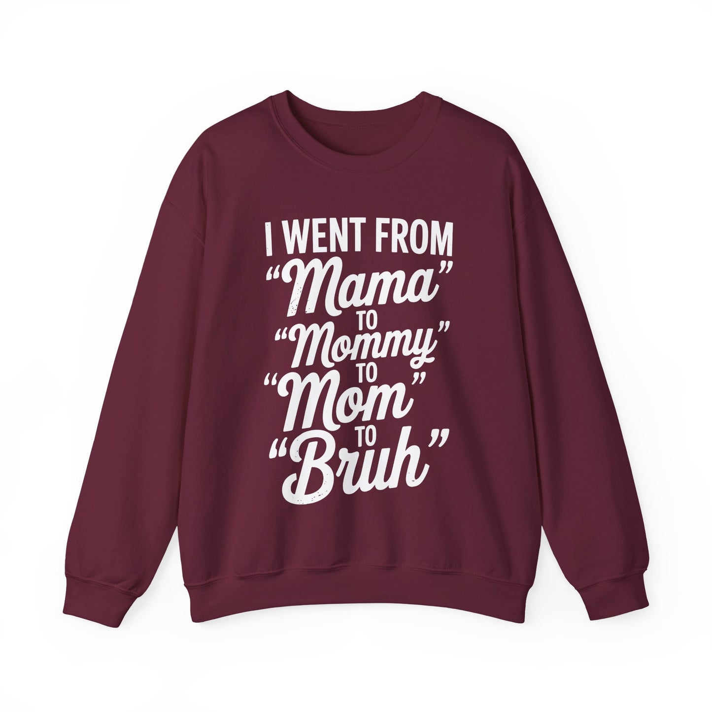 I Went From Mama to Mommy Mom Bruh Funny Mothers Day Women Sweatshirt
