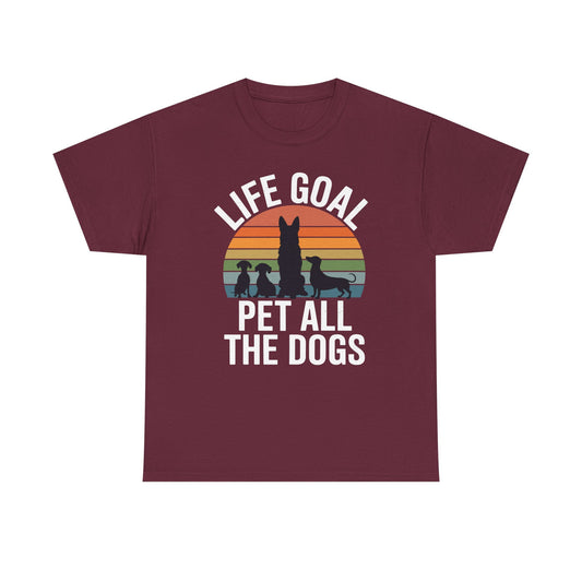 Life Goal Pet All The Dogs Funny Dog T-Shirt