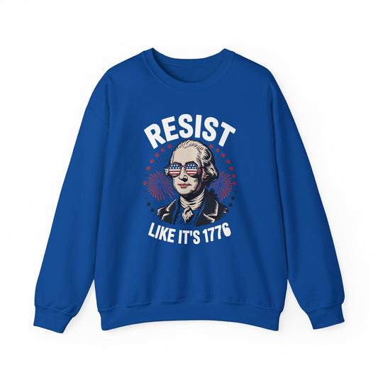 Resist Like It's 1776 Rejecting Kings 4th of July Anti-Trump Sweatshirt