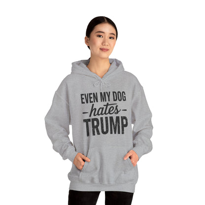 Even My Dog Hates Trump Anti President Donald Trump Hoodie