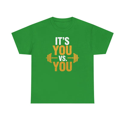 Its You Vs You Workout Gym Workout Motivation Fitness Men Women T-Shirt
