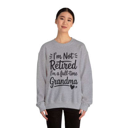 Fancy Grandma Mothers Day Birthday Christmas Gifts I'm Not Retired I'm A Full-Time Grandma Women's Sweatshirt