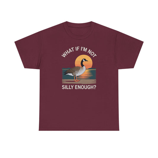 What If I'm Not Silly Enough Goose Duck FUNNY MEME Duck T-Shirt