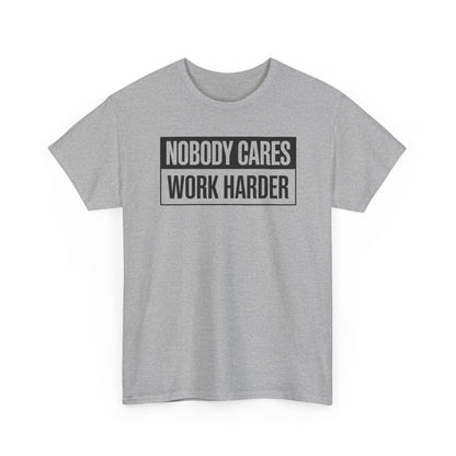 Nobody Cares Work Harder Fitness Workout Gym Gift T-Shirt