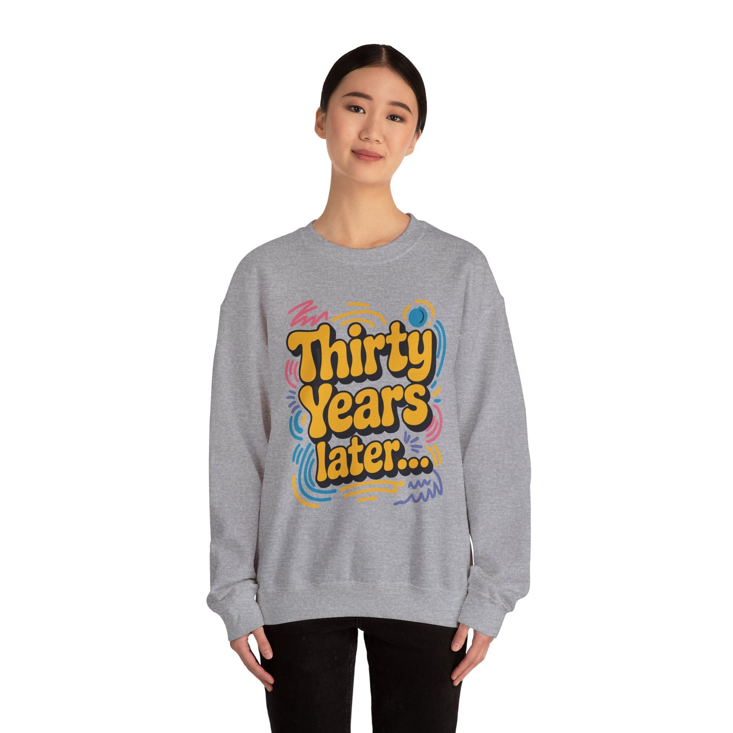 Thirty Years Later 30 Years 30th Birthday Party Funny Meme Sweatshirt