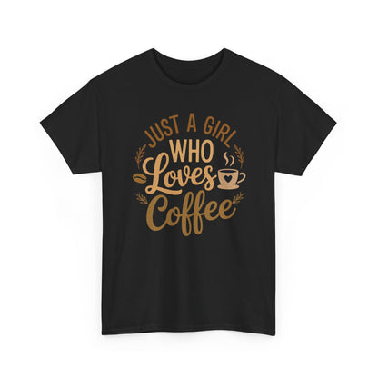 Just A Girl Who Loves Coffee Womens Coffee Lover T-Shirt