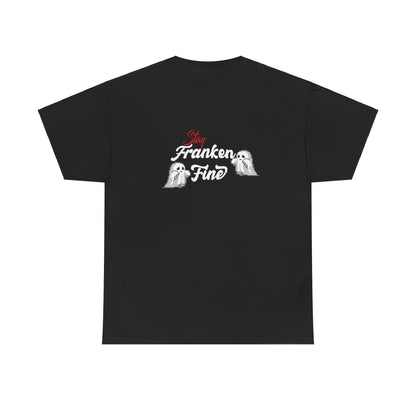 Stay Franken Fine Cute Creepy and Totally Slaying Halloween Style T-Shirt
