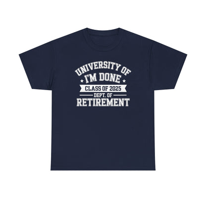 Funny University Of I'm Done Class Of 2025 Teacher Retirement T-Shirt