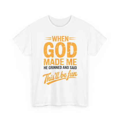 Funny Saying When God Made Me Funny Quote Shirt