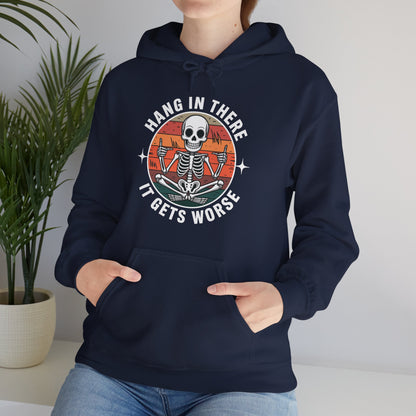 Hang In There It Gets Worse Sarcastic skeleton Flames Hoodie