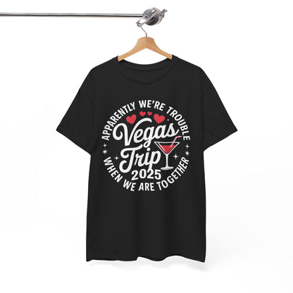 Vegas Trip 2025 Apparently We're Trouble When We're Together T-Shirt