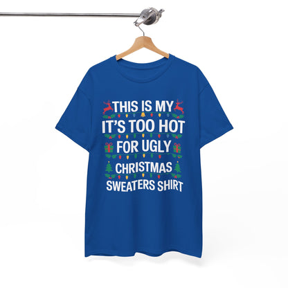 Too Hot for Ugly Christmas Sweater Funny Xmas Women Men T-Shirt