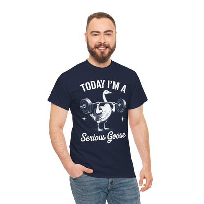 Funny Today I'm A Serious Goose Lifting Weights Gym Fitness T-Shirt