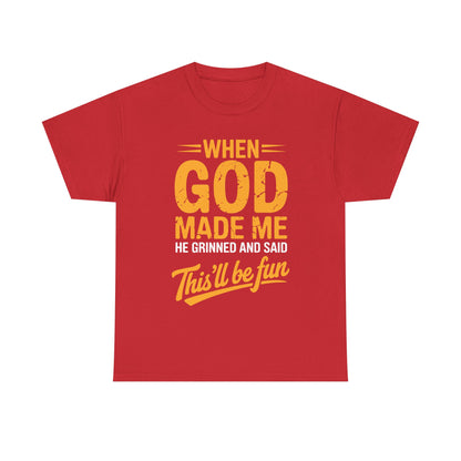 Funny Saying When God Made Me Funny Quote Shirt