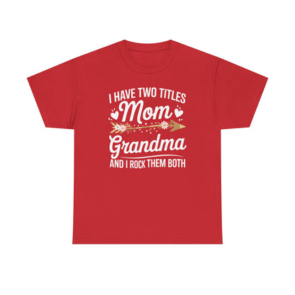 I Have Two Titles Mom And Grandma Mothers Day Gifts T-Shirt