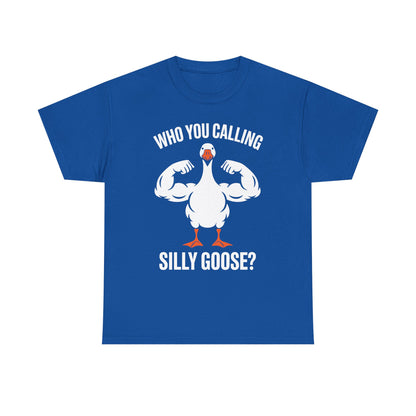 Who You Calling Silly Goose Funny Gym Meme T-Shirt