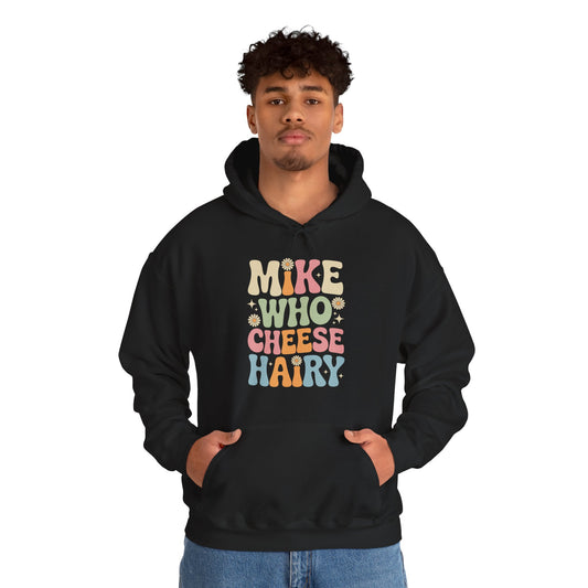 Funny Mike Who Cheese Hairy Sarcastic Meme Hoodie