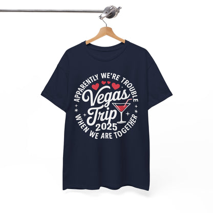 Vegas Trip 2025 Apparently We're Trouble When We're Together T-Shirt