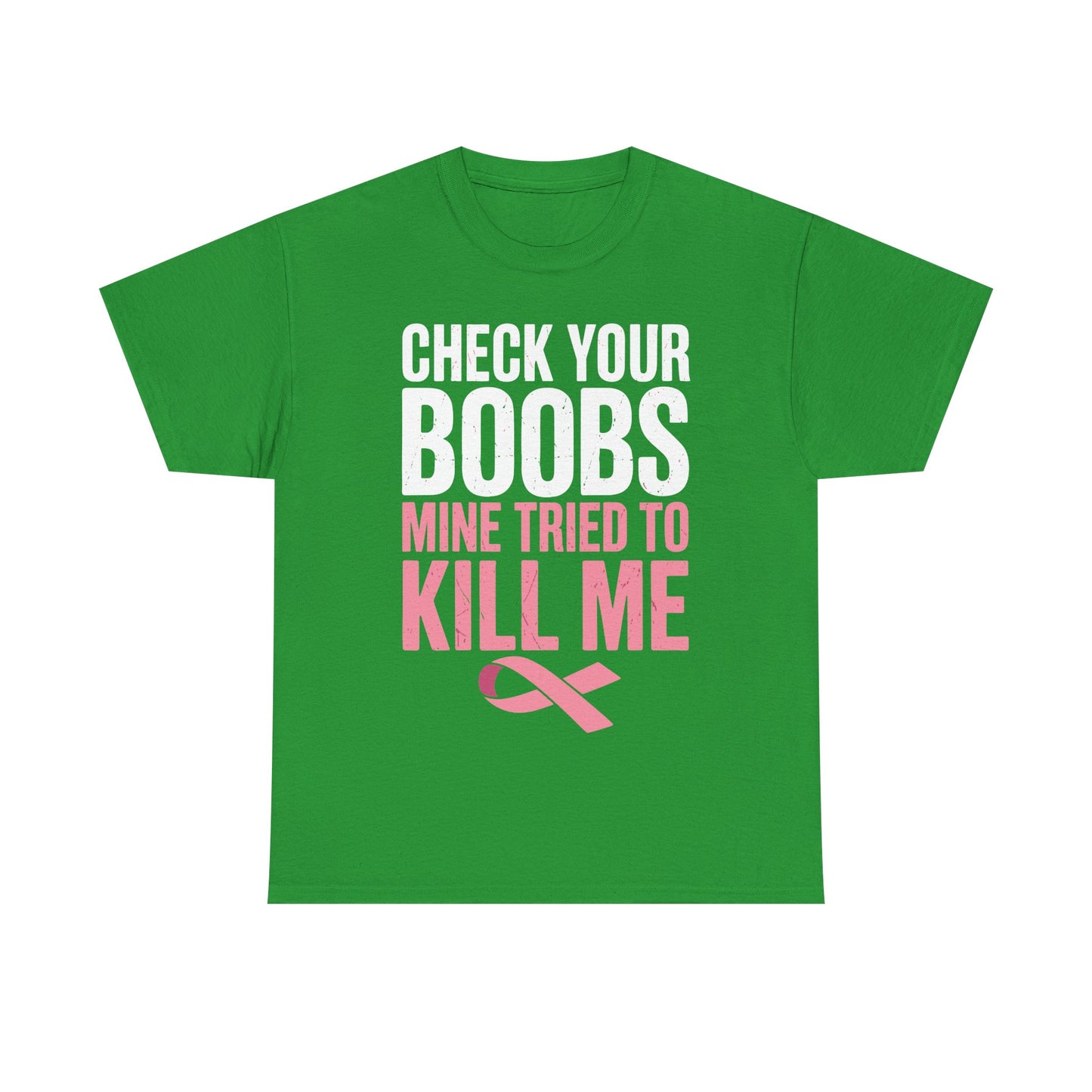 Check Your Boobs Mine Tried To Kill Me Funny Breast Cancer T-Shirt
