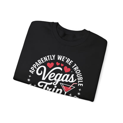 Vegas Trip 2025 Apparently We're Trouble When We're Together Sweatshirt