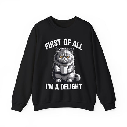 First Of All I'm A Delight Sarcastic Angry Cat Coffee Lover Sweatshirt for Men Women