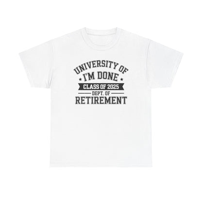 Funny University Of I'm Done Class Of 2025 Teacher Retirement T-Shirt