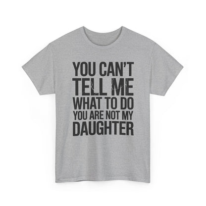 You can't tell me what to do You are not my daughter Vintage T-Shirt