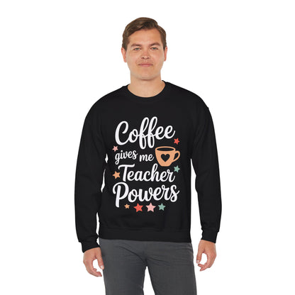 Coffee Gives Me Teacher Powers, Cute Teacher Appreciation Sweatshirt