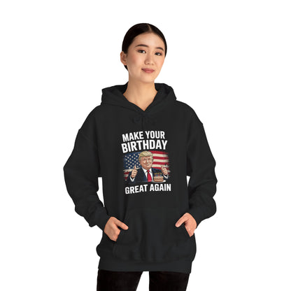 Make Your Birthday Great Again, Trump Fan Birthday Gift Hoodie
