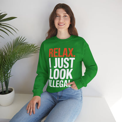 funny Relax, I Just Look Illegal sarcastic Sweatshirt