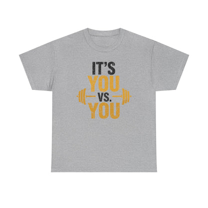 Its You Vs You Workout Gym Workout Motivation Fitness Men Women T-Shirt