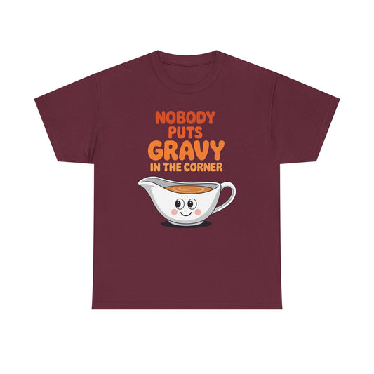 Nobody Puts Gravy in the Corner Funny Cute Thanksgiving Food T-Shirt