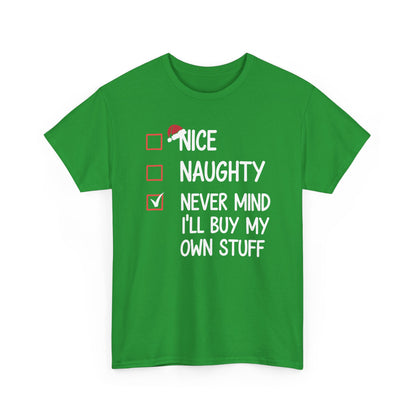 Nice Naughty Never Mind I'll Buy My Own Stuff Christmas List T-Shirt