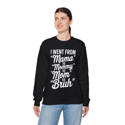 I Went From Mama to Mommy Mom Bruh Funny Mothers Day Women Sweatshirt
