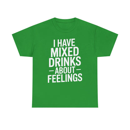 Funny Drinking I Have Mixed Drinks About Feelings T-Shirt