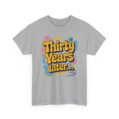 Thirty Years Later 30 Years 30th Birthday Party Funny Meme T-Shirt