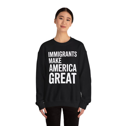 Immigrants Make America Great Sweatshirt