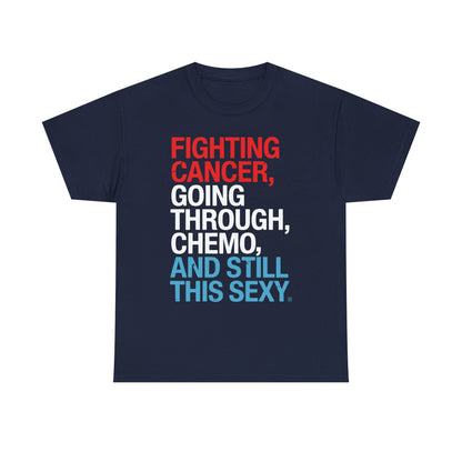 Funny Cancer Fighter Inspirational Quote Chemo Patient Gift T-Shirt